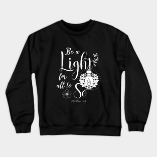 be a light for all to see Crewneck Sweatshirt